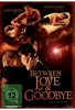 Between Love & Goodbye (OmU)