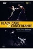 Black Cake & Concertante - Hans van Manen
