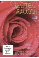 Blütenrausch - Rosen,  Tulpen,  Dahlien,  Azaleen,  Gladiolen,  Mohn