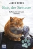 Bob,  der Streuner - Die Katze,  die mein Leben veränderte