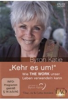 Byron Katie - Kehre es um! Wie THE WORK unser Leben verwandeln kann