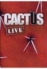 Cactus - Live