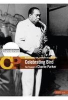 Celebrating Bird - The Triumph of Charlie Parker/Masters of American Music [LE]