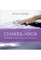 Chakra-Yoga - Meditationen zur Aktivierung unserer Energiezentren