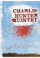 Charlie Hunter Quintet - Right Now Live