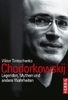 Chodorkowskij - Legenden,  Mythen und andere Wahrheiten