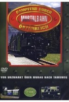 Dampfend durch Österreich - Murtalbahn: Von Unzmarkt über Murau nach Tamsweg