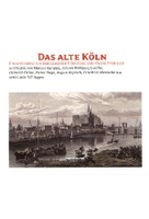 Das alte Köln - Ein literarisch-musikalischer Streifzug durch Köln von Heine bis Nietzsche