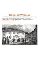 Das alte Weimar - Ein literarisch-musikalischer Streifzug durch Weimar von Goethe bis Herder