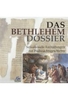 Das Bethlehem Dossier