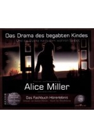 Das Drama des begabten Kindes - Und die Suche nach dem wahren Selbst