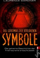 Das Geheimnis der verlorenen Symbole - Die geheime Geschichte der Freimaurerei entschlüsselt