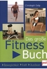 Das große Fitnessbuch - Beweglichkeit,  Kraft,  Ausdauer