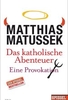 Das katholische Abenteuer - Eine Provokation. Ein SPIEGEL-Buch