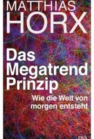 Das Megatrend-Prinzip - Wie die Welt von morgen entsteht