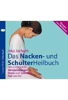 Das Nacken- und Schulterheilbuch - Mit Leichtigkeit Verspannungen lösen und schmerzfrei werden. Übungen zum Mitmachen