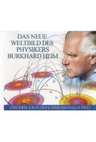 Das neue Weltbild des Physikers Burkhard Heim - Unsterblich in der 6-Dimensionalen Welt