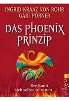 Das Phönix-Prinzip - Die Kunst,  sich selbst zu retten