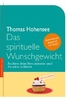 Das spirituelle Wunschgewicht - Ändere dein Bewusstsein und du wirst schlank