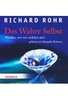 Das Wahre selbst - Werden wie wir wirklich sind