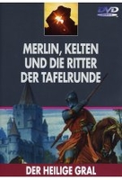 Der Heilige Gral - Merlin,  Kelten und die Ritter
