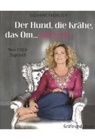 Der Hund,  die Krähe,  das Om... und ich! - Mein Yoga-Tagebuch