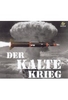 Der Kalte Krieg - Die Welt am Abgrund