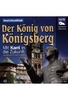 Der König von Königsberg - Mit Kant in die Zukunft