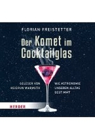 Der Komet im Cocktailglas - Die Astronomie des Alltags
