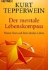 Der mentale Lebenskompass - Nimm Kurs auf dein ideales Leben