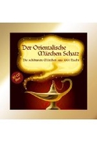 Der Orientalische Märchen Schatz - Die schönsten Märchen aus 1001 Nacht