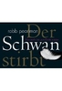Der Schwan stirbt