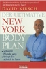 Der ultimative New York Body Plan - Das revolutionäre Ernährungs- und Fitness-System,  das die Pfunde wegschmilzt und Sie