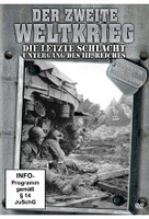Der Zweite Weltkrieg - Die letzte Schlacht/Untergang des III. Reiches