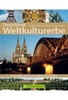 Deutschlands Weltkulturerbe - Eine Reise zu allen UNESCO-Stätten