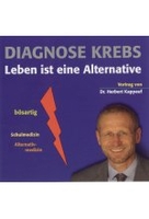 Diagnose Krebs - Leben ist eine Alternative