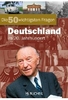 Die 50 wichtigsten Fragen - Deutschland im 20. Jahrhundert