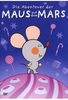 Die Abenteuer der Maus auf dem Mars Vol. 1
