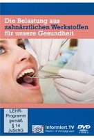 Die Belastung aus zahnärztlichen Werkstoffen für unsere Gesundheit