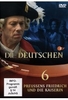 Die Deutschen 06 - Preußens Friedrich und die Kaiserin