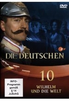 Die Deutschen 10 - Wilhelm und die Welt