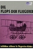 Die Flops der Fliegerei - Tollkühne Männer in...