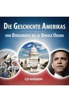 Die Geschichte Amerikas - Vom Bürgerkrieg bis zu Barack Obama - CD WISSEN