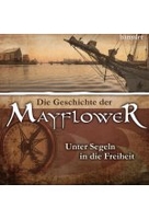 Die Geschichte der Mayflower - Unter Segeln in die Freiheit
