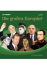 Die großen Europäer - 16 Biographien - CD WISSEN