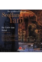 Die größten Fälle von Scotland Yard 10 - Die Liebe zum Detail
