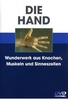 Die Hand - Wunderwerk aus Knochen,  Muskeln. ..