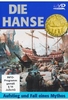 Die Hanse - Aufstieg und Fall eines Mythos