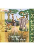 Die Kinderbibel 1 - Schöpfung bis Abraham