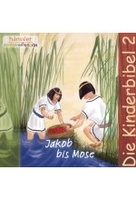Die Kinderbibel 2 - Jakob bis Mose